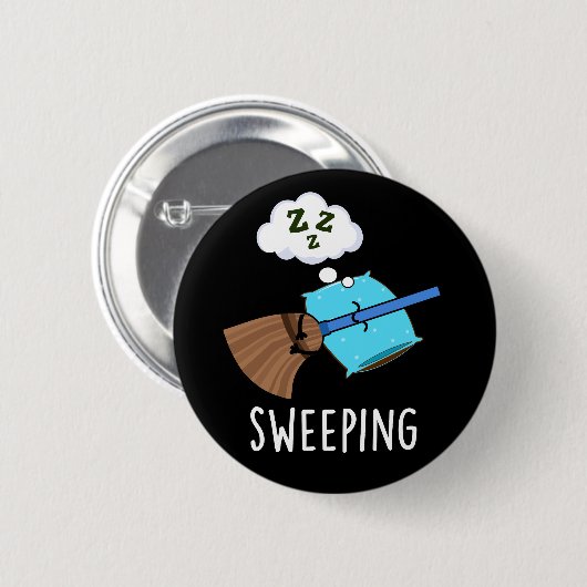 Sweep Funny Sleeping Broom Pun Dark BG Button (Vorne & Hinten)