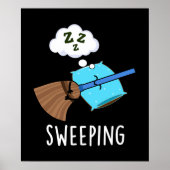 Sweep Funny Sleeping Broom Pun Dark BG Poster (Vorne)