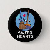 Sweep Hearts Funny Sweet Hearts Broom Pun Dark BG Button (Vorderseite)