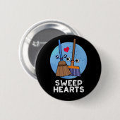 Sweep Hearts Funny Sweet Hearts Broom Pun Dark BG Button (Vorne & Hinten)