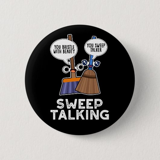 Sweep Talk Funny Sweet Talk Broom Pun Dark BG Button (Vorderseite)