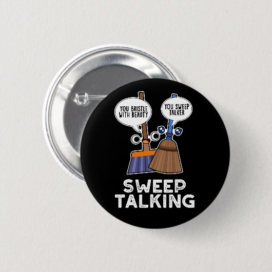 Sweep Talk Funny Sweet Talk Broom Pun Dark BG Button (Vorne & Hinten)