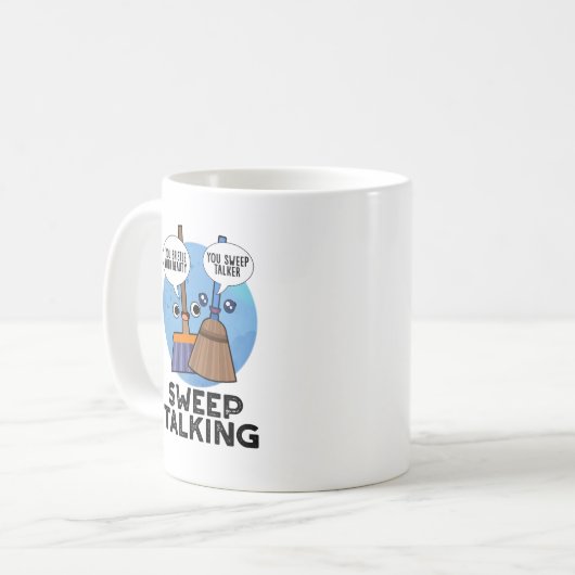 Sweep Talking Funny Sweet Talk Broom Puff Kaffeetasse (Vorderseite Links)