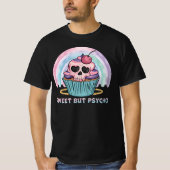 Sweet aber Psycho Cupcake T-Shirt (Vorderseite)