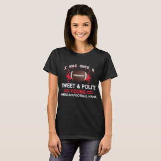 Sweet and Polite Young Football Mama T-Shirt