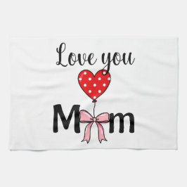 Sweet and stylish “Love You Mom” Geschirrtuch