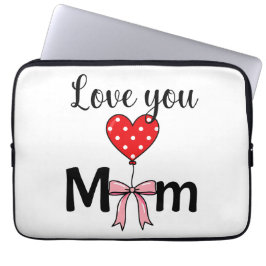 Sweet and stylish “Love You Mom” Laptopschutzhülle