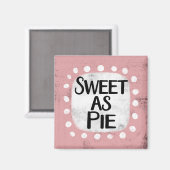 Sweet As Pie Kühlschrank Magnet (Vorderseite/Rückseite)