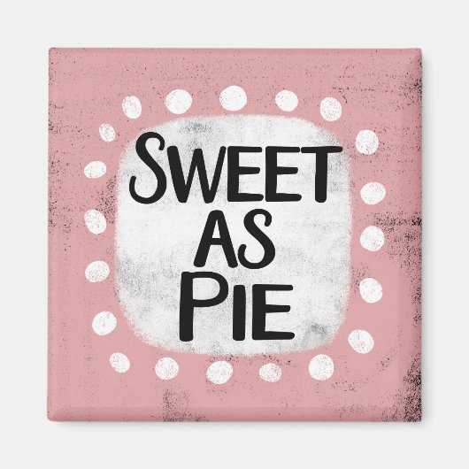 Sweet As Pie Kühlschrank Magnet (Vorne)
