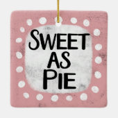 Sweet as Pie Ornament (Rückseite)