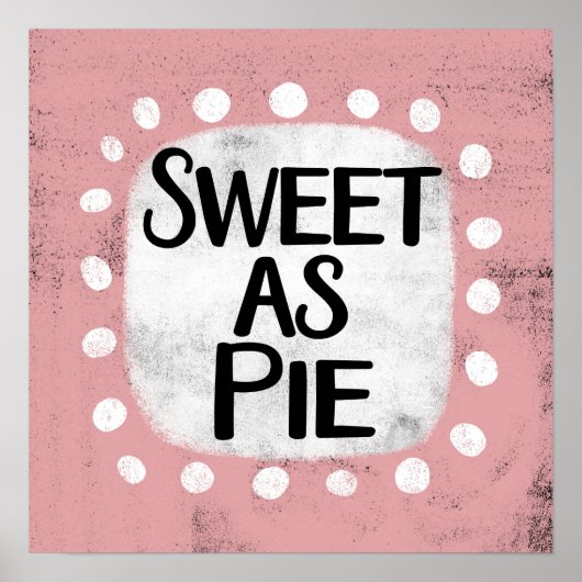 Sweet as Pie Poster Wall Art (Vorne)