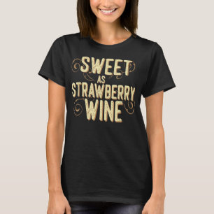 Sweet as Strawberry Wine Ladys Designer Country T T-Shirt