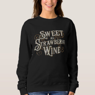 Sweet as Strawberry Wine Ladys Designer Land Sweatshirt