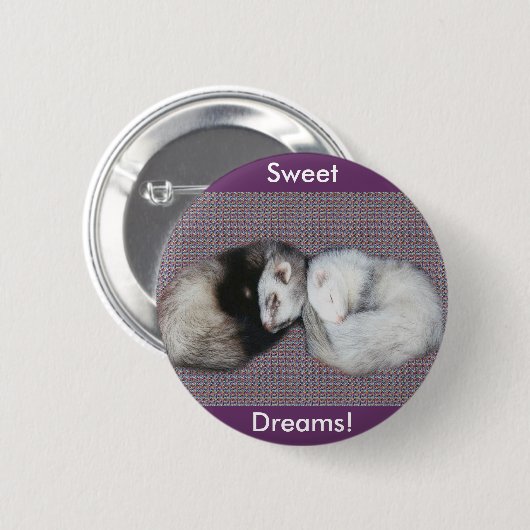 Sweet Dreams Ferrets Button (Vorne & Hinten)