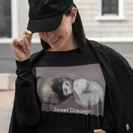 Sweet Dreams Ferrets T - Shirt