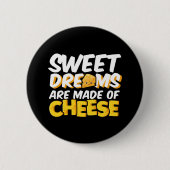 Sweet Dreams Made Cheese Funny Cheese Lover Pun Button (Vorderseite)