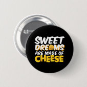 Sweet Dreams Made Cheese Funny Cheese Lover Pun Button (Vorne & Hinten)