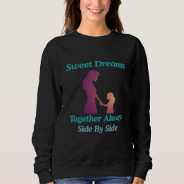Sweet Dreams Mother Daughter Side By Side Sweatshirt