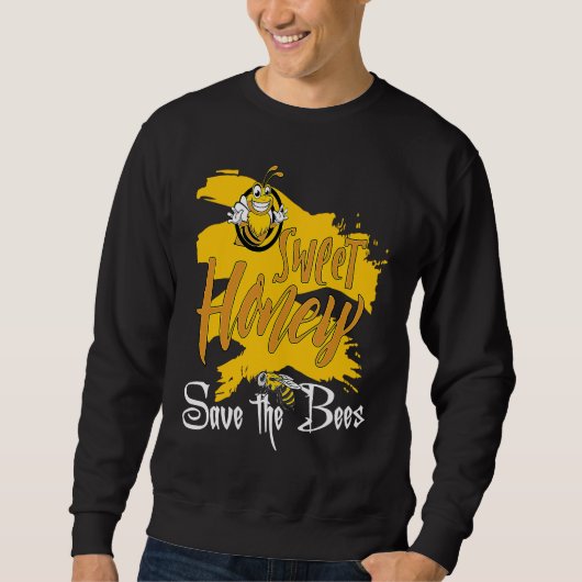 Sweet Honey Save The Bees Honey Beekeeper Quote Sweatshirt (Vorderseite)
