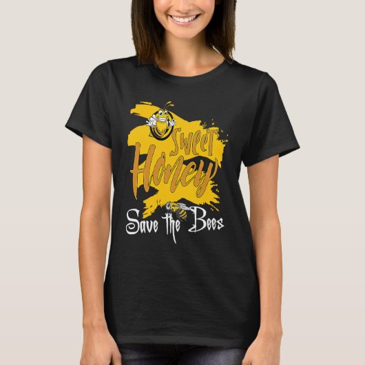 Sweet Honey Save The Bees Honey Beekeeper Quote T-Shirt (Vorderseite)