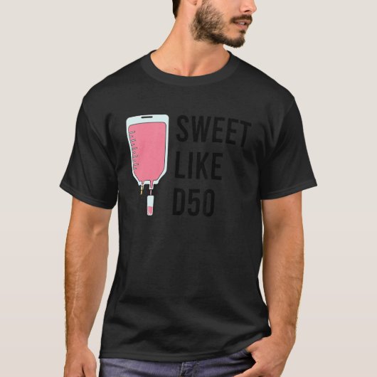 Sweet Life D50 Iv Fluid Nurse T-Shirt (Vorderseite)