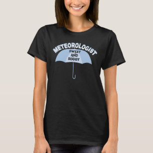 Sweet Meteorologe White Text T-Shirt