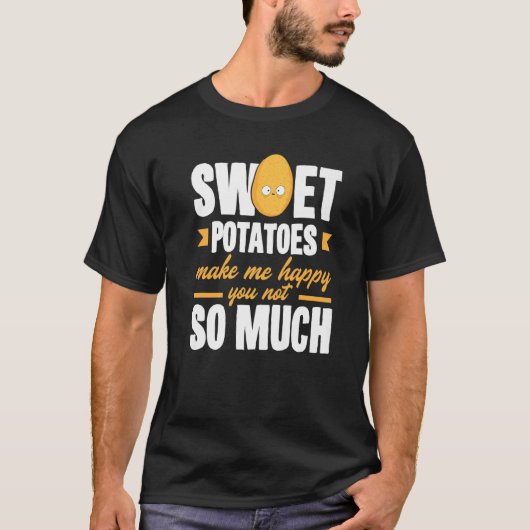 Sweet Potatoes Makes Me Happy Vegetable T-Shirt (Vorderseite)