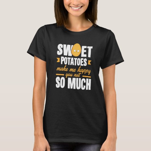 Sweet Potatoes Makes Me Happy Vegetable T-Shirt (Vorderseite)