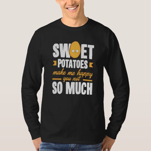 Sweet Potatoes Makes Me Happy Vegetable T-Shirt (Vorderseite)