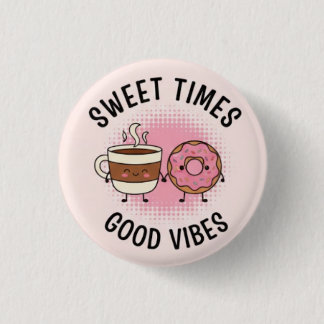 Sweet Time Good Vibes Pin Button— Positive Patches Button