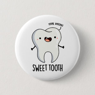 Sweet Tooth Funny Dental Puff Button
