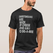 Sweetdreams Are Made Of Cheese  Pizza Jokes T-Shirt (Vorderseite)