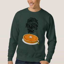 Sweeter als der Pumpkin Pie Funny Erntedank Sweatshirt