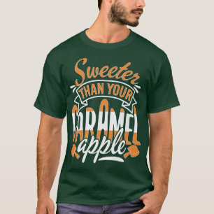 Sweeter als Ihre Caramel Apple Candy Dessert Wome T-Shirt