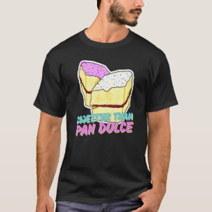 Sweeter als Pan Dulce Latinx Süßbrotmarranit T-Shirt