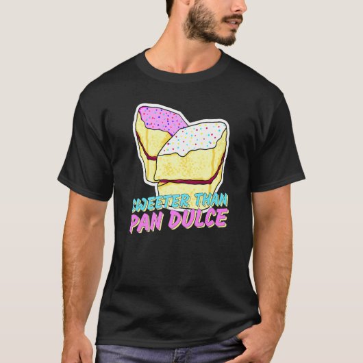 Sweeter als Pan Dulce Latinx Süßbrotmarranit T-Shirt (Vorderseite)