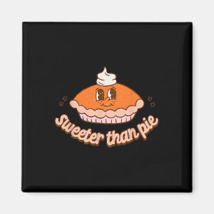 Sweeter Than Pie Fall Pumpkin Pie Erntedank Tod Magnet