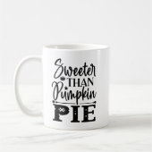 Sweeter Than Pumpkin Pie Erntedank Fall Kaffeetasse (Links)