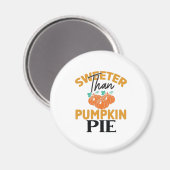 Sweeter Than Pumpkin Pie Magnet (Vorderseite/Rückseite)