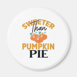 Sweeter Than Pumpkin Pie Magnet