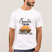 Sweeter Than Pumpkin Pie Typografie T-Shirt (Vorderseite)