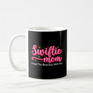 Swiftie Mama hatte ich den besten Tag mit Ihnen Mü Kaffeetasse