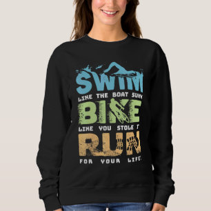 Swim Bike Run Cycling Triathlon Fan - Triathleten Sweatshirt