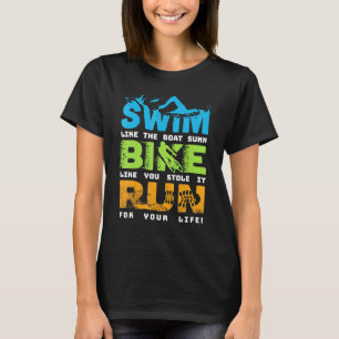 Swim Bike Run Cycling Triathlon Fan - Triathleten T-Shirt