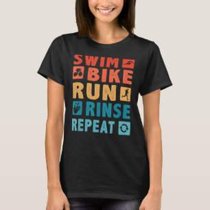 Swim Bike Run Rinse Wiederholung für Triathlete T-Shirt