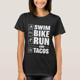 Swim Bike Run & Tacos T-Shirt