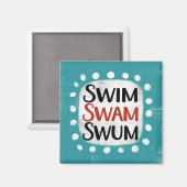 Swim Swam Swum Kühlschrank Magnet (Vorderseite/Rückseite)