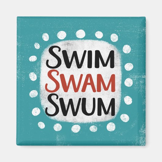 Swim Swam Swum Kühlschrank Magnet (Vorne)