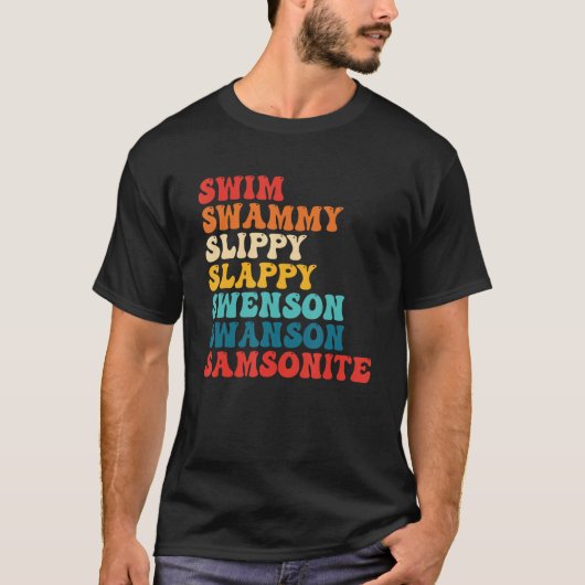 Swim Swammi Slippy Slappy Swenson Swanson Samsonit T-Shirt (Vorderseite)