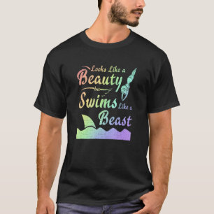 Swim Team Looks Like Beauty Swims Like Beast Swimm T-Shirt